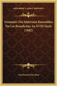 Inventaire Des Materiaux Rassembles Par Les Benedictins Au XVIII Siecle (1882)