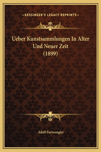 Ueber Kunstsammlungen In Alter Und Neuer Zeit (1899)