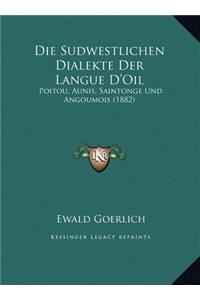 Die Sudwestlichen Dialekte Der Langue D'Oil