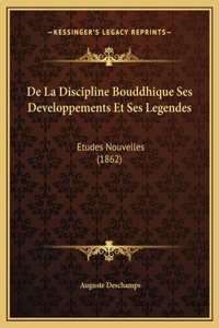 De La Discipline Bouddhique Ses Developpements Et Ses Legendes