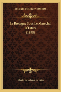 La Bretagne Sous Le Marechal D'Estree (1898)