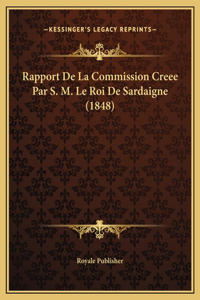 Rapport De La Commission Creee Par S. M. Le Roi De Sardaigne (1848)