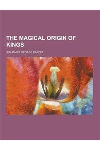The Magical Origin of Kings