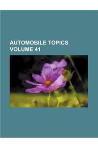 Automobile Topics Volume 41