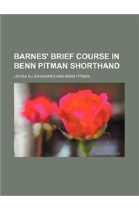 Barnes' Brief Course in Benn Pitman Shorthand