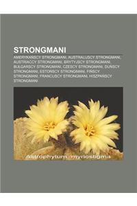Strongmani: Ameryka Scy Strongmani, Australijscy Strongmani, Austriaccy Strongmani, Brytyjscy Strongmani, Bu Garscy Strongmani