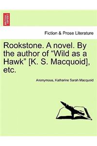Rookstone. a Novel. by the Author of Wild as a Hawk [k. S. Macquoid], Etc.