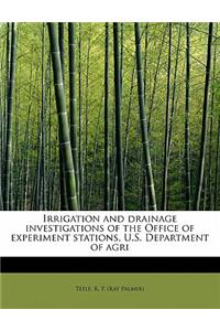 Irrigation and Drainage Investigations of the Office of Experiment Stations, U.S. Department of Agri