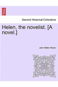 Helen, the Novelist. [A Novel.]