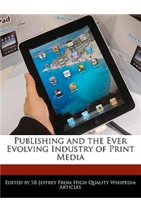 Publishing and the Ever Evolving Industry of Print Media