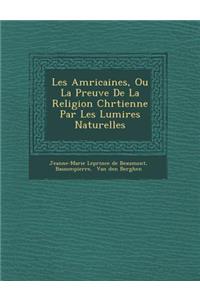 Les Am Ricaines, Ou La Preuve de La Religion Chr Tienne Par Les Lumi Res Naturelles