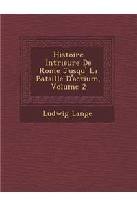 Histoire Int�rieure De Rome Jusqu'� La Bataille D'actium, Volume 2