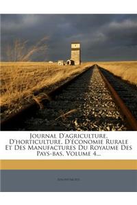 Journal D'agriculture, D'horticulture, D'économie Rurale Et Des Manufactures Du Royaume Des Pays-bas, Volume 4...