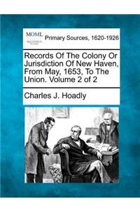 Records Of The Colony Or Jurisdiction Of New Haven, From May, 1653, To The Union. Volume 2 of 2