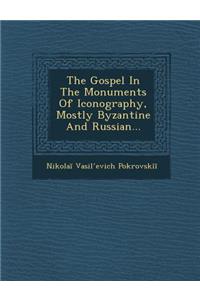 The Gospel in the Monuments of Iconography, Mostly Byzantine and Russian...