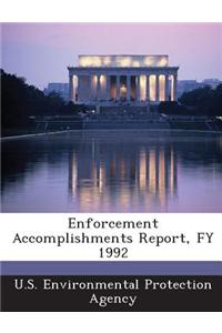 Enforcement Accomplishments Report, Fy 1992