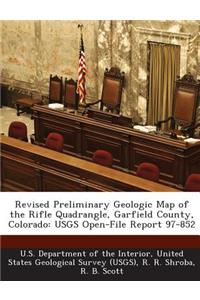 Revised Preliminary Geologic Map of the Rifle Quadrangle, Garfield County, Colorado