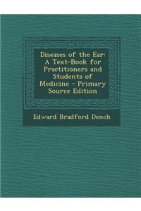 Diseases of the Ear: A Text-Book for Practitioners and Students of Medicine