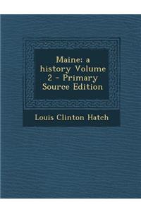 Maine; A History Volume 2