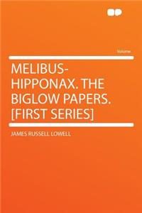 Melibus-Hipponax. the Biglow Papers. [first Series]