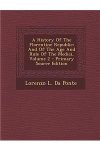 A History of the Florentine Republic