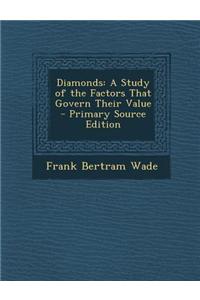Diamonds: A Study of the Factors That Govern Their Value