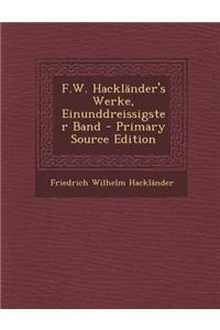 F.W. Hacklander's Werke, Einunddreissigster Band - Primary Source Edition