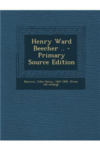 Henry Ward Beecher .. - Primary Source Edition