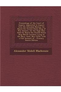 Proceedings of the Court of Inquiry Appointed to Inquire Into the Intended Mutiny on Board the United States Brig of War Somers, on the High Seas: Hel
