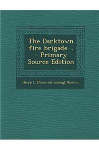 The Darktown Fire Brigade .. - Primary Source Edition