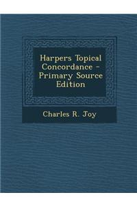Harpers Topical Concordance - Primary Source Edition