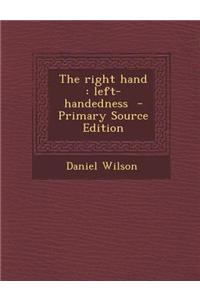 The Right Hand: Left-Handedness - Primary Source Edition