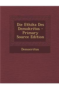 Die Ethika Des Demokritos - Primary Source Edition