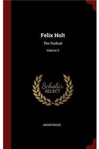 Felix Holt: The Radical; Volume 3