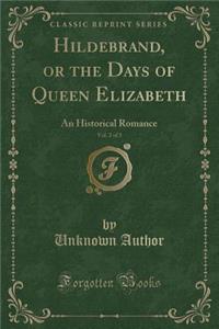 Hildebrand, or the Days of Queen Elizabeth, Vol. 2 of 3