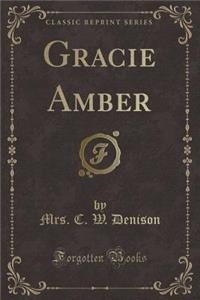 Gracie Amber (Classic Reprint)