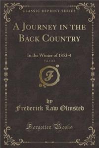 A Journey in the Back Country, Vol. 1 of 2: In the Winter of 1853-4 (Classic Reprint)