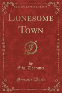 Lonesome Town (Classic Reprint)