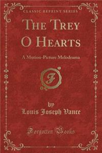 The Trey O Hearts: A Motion-Picture Melodrama (Classic Reprint)