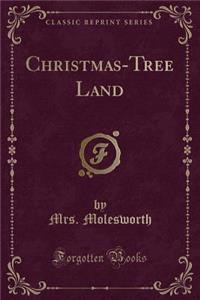 Christmas-Tree Land (Classic Reprint)