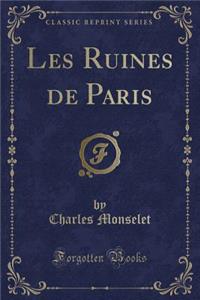 Les Ruines de Paris (Classic Reprint)