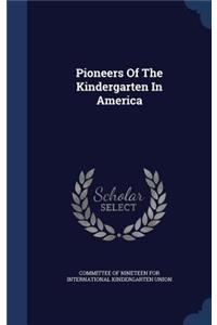 Pioneers Of The Kindergarten In America