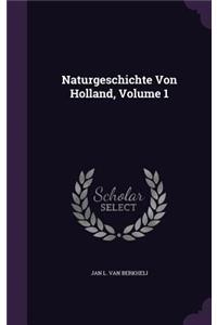 Naturgeschichte Von Holland, Volume 1