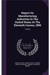 Report On Manufacturing Industries In The United States At The Eleventh Census, 1890