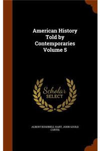 American History Told by Contemporaries Volume 5