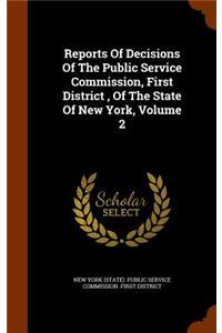 Reports of Decisions of the Public Service Commission, First District, of the State of New York, Volume 2