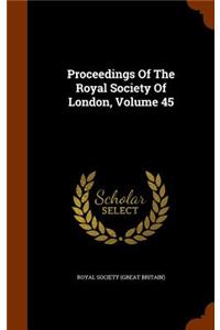 Proceedings Of The Royal Society Of London, Volume 45