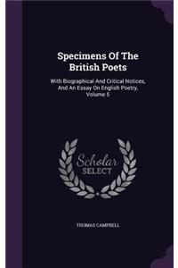 Specimens Of The British Poets: With Biographical And Critical Notices, And An Essay On English Poetry, Volume 5