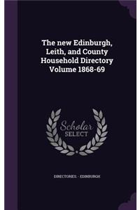 The new Edinburgh, Leith, and County Household Directory Volume 1868-69