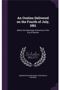 An Oration Delivered on the Fourth of July, 1861
